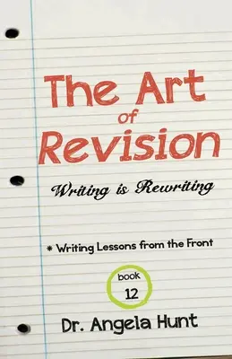 Arta revizuirii: A scrie înseamnă a rescrie - The Art of Revision: Writing is Rewriting