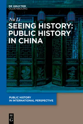 Vederea istoriei: Istoria publică în China - Seeing History: Public History in China