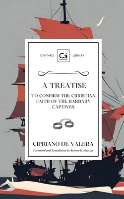 Un tratat pentru a confirma credința creștină a captivilor din Barbaria - A Treatise to Confirm the Christian Faith of the Barbary Captives