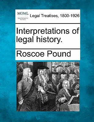 Interpretări ale istoriei juridice. - Interpretations of Legal History.