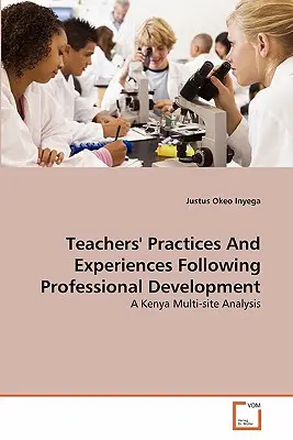 Practicile și experiențele profesorilor în urma dezvoltării profesionale - Teachers' Practices And Experiences Following Professional Development
