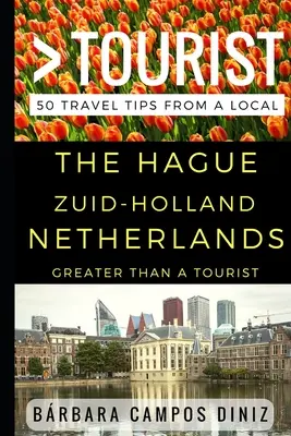 Greater Than a Tourist - Haga Zuid-Holland Țările de Jos: 50 de sfaturi de călătorie de la un localnic - Greater Than a Tourist - The Hague Zuid-Holland Netherlands: 50 Travel Tips from a Local