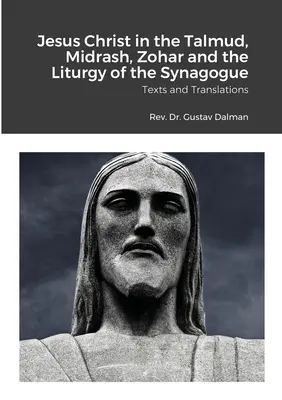 Iisus Hristos în Talmud, Midrash, Zohar și Liturghia Sinagogii: Texte și traduceri - Jesus Christ in the Talmud, Midrash, Zohar and the Liturgy of the Synagogue: Texts and Translations