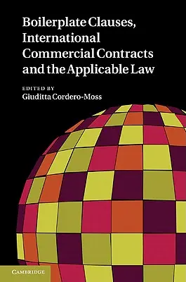 Clauzele tip boilerplate, contractele comerciale internaționale și legea aplicabilă - Boilerplate Clauses, International Commercial Contracts and the Applicable Law