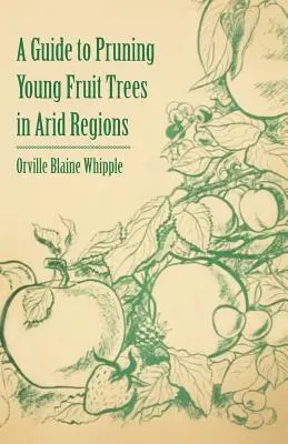 Un ghid de tăiere a pomilor fructiferi tineri în regiunile aride - A Guide to Pruning Young Fruit Trees in Arid Regions