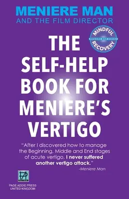 Meniere Man. CARTEA DE AUTO-AJUTOR PENTRU ATACURILE DE VERTIJ ALE LUI MENIERE - Meniere Man. THE SELF-HELP BOOK FOR MENIERE'S VERTIGO ATTACKS