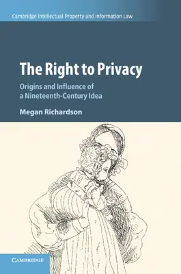 Dreptul la viață privată: Originea și influența unei idei din secolul al XIX-lea - The Right to Privacy: Origins and Influence of a Nineteenth-Century Idea