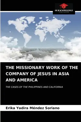 Activitatea misionară a Companiei lui Isus în Asia și America - The Missionary Work of the Company of Jesus in Asia and America