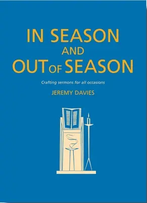 In Season and Out of Season: Crearea de predici pentru toate ocaziile - In Season and Out of Season: Crafting Sermons for All Occasions