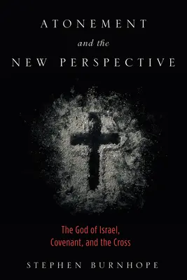 Ispășirea și noua perspectivă (Atonement and the New Perspective) - Atonement and the New Perspective
