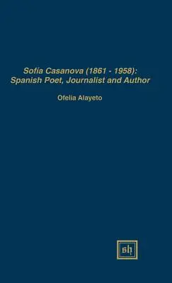 Sofa Casanova (1862-1958): Poetă, jurnalistă și autoare spaniolă - Sofa Casanova (1862-1958): Spanish Woman Poet, Journalist and Author