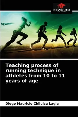Procesul de predare a tehnicii de alergare la sportivii cu vârsta cuprinsă între 10 și 11 ani - Teaching process of running technique in athletes from 10 to 11 years of age
