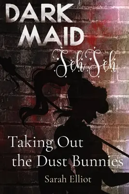 Taking Out the Dust Bunnies: Volumul 1 - Taking Out the Dust Bunnies: Volume 1