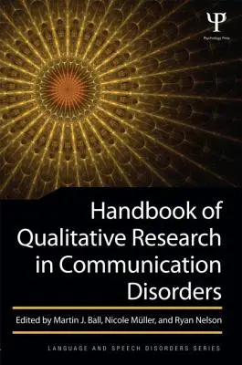 Manual de cercetare calitativă în tulburările de comunicare - Handbook of Qualitative Research in Communication Disorders