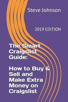 Ghidul inteligent Craigslist: Cum să cumperi și să vinzi și să faci bani în plus pe Craigslist - The Smart Craigslist Guide: How to Buy & Sell and Make Extra Money on Craigslist