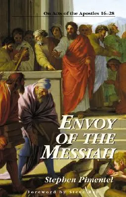 Trimisul lui Mesia: Despre Faptele Apostolilor 16-28 - Envoy of the Messiah: On Acts of the Apostles 16-28