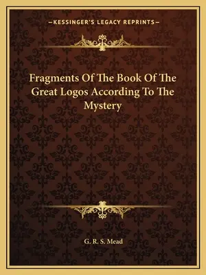 Fragmente din cartea Marelui Logos conform misterului - Fragments Of The Book Of The Great Logos According To The Mystery