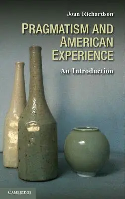 Pragmatismul și experiența americană: O introducere - Pragmatism and American Experience: An Introduction
