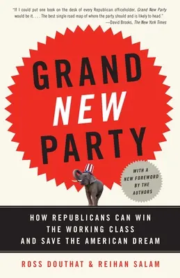 Grand New Party: Cum pot republicanii să câștige clasa muncitoare și să salveze visul american - Grand New Party: How Republicans Can Win the Working Class and Save the American Dream