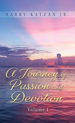 O călătorie de pasiune și devoțiune Volumul 1 - A Journey of Passion and Devotion Volume 1