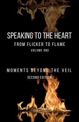 Vorbind inimii De la pâlpâire la flacără: Momente dincolo de văl - Speaking to the Heart From Flicker to Flame: Moments Beyond the Veil