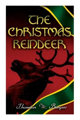 Renul de Crăciun: Poveste ilustrată din Nordul Alb - The Christmas Reindeer: Illustrated Tale of the White North