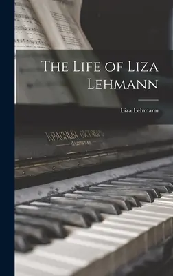 Viața Liza Lehmann - The Life of Liza Lehmann