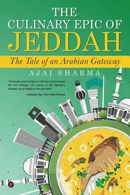 Epopeea culinară din Jeddah: Povestea unui portal arab - The Culinary Epic of Jeddah: The Tale of an Arabian Gateway