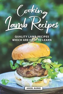 Rețete de gătit cu miel: Rețete de miel de calitate care sunt ușor de învățat - Cooking Lamb Recipes: Quality Lamb Recipes Which Are Easy to Learn