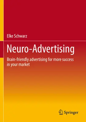 Neuro-publicitate: Publicitate prietenoasă cu creierul pentru mai mult succes pe piața dvs. - Neuro-Advertising: Brain-Friendly Advertising for More Success in Your Market