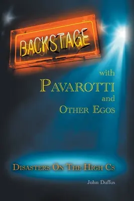 Backstage cu Pavarotti și alte orgolii: Dezastre la înălțime - Backstage with Pavarotti and Other Egos: Disasters on the High Cs