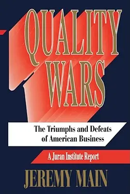 Războiul calității: Triumfurile și înfrângerile întreprinderilor americane - Quality Wars: The Triumphs and Defeats of American Business