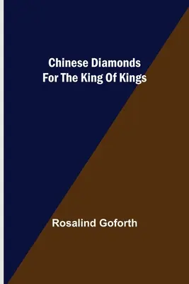 Diamante chinezești pentru Regele Regilor - Chinese Diamonds for the King of Kings