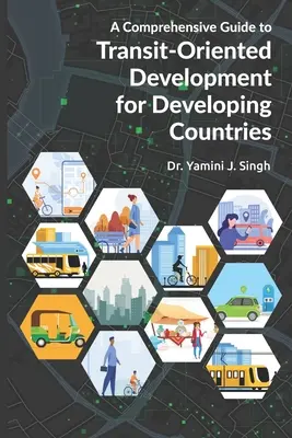 Un ghid cuprinzător pentru dezvoltarea orientată spre tranzit pentru țările în curs de dezvoltare - A Comprehensive Guide to Transit-Oriented Development for Developing Countries