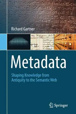 Metadata: Modelarea cunoașterii din Antichitate până la Web-ul Semantic - Metadata: Shaping Knowledge from Antiquity to the Semantic Web