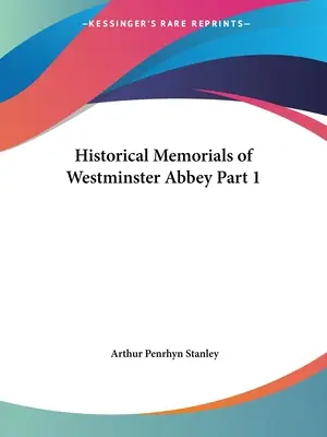 Memoriile istorice ale Westminster Abbey Partea 1 - Historical Memorials of Westminster Abbey Part 1