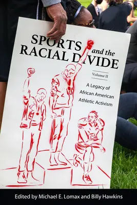 Sports and the Racial Divide, Volume II: O moștenire a activismului atletic afro-american - Sports and the Racial Divide, Volume II: A Legacy of African American Athletic Activism