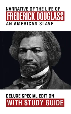 Narațiunea vieții lui Frederick Douglass cu ghid de studiu: Ediție specială de lux - Narrative of the Life of Frederick Douglass with Study Guide: Deluxe Special Edition