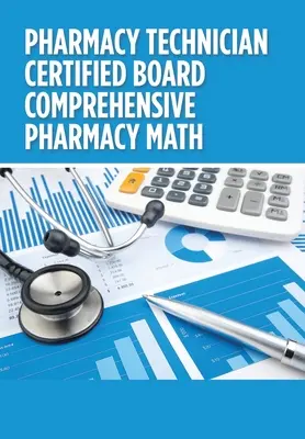 Tehnician de farmacie Certified Board Comprehensive Pharmacy Math - Pharmacy Technician Certified Board Comprehensive Pharmacy Math