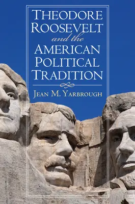 Theodore Roosevelt și tradiția politică americană - Theodore Roosevelt and the American Political Tradition