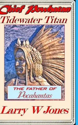 Șeful Powhatan - Titanul Tidewater - Chief Powhatan - Tidewater Titan