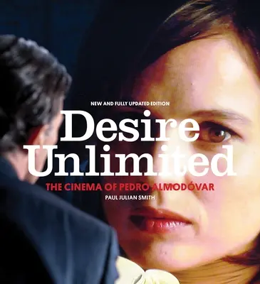 Dorință nelimitată: Cinema-ul lui Pedro Almodvar - Desire Unlimited: The Cinema of Pedro Almodvar