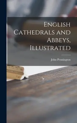 Catedrale și abații engleze, ilustrate - English Cathedrals and Abbeys, Illustrated