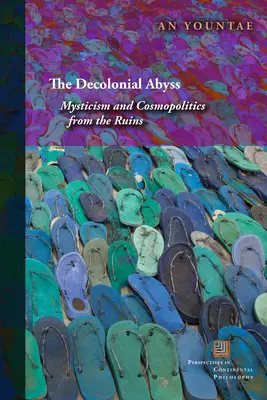 Abisul decolonial: misticism și cosmopolitică din ruine - The Decolonial Abyss: Mysticism and Cosmopolitics from the Ruins