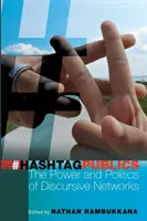 Hashtag Publics: Puterea și politica rețelelor discursive - Hashtag Publics: The Power and Politics of Discursive Networks