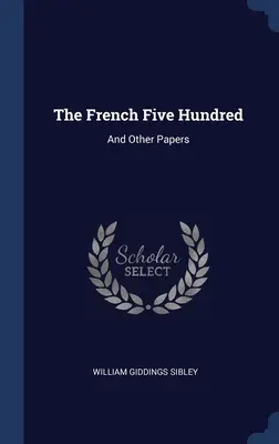 The French Five Hundred: Și alte lucrări - The French Five Hundred: And Other Papers