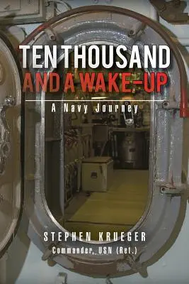 Zece mii și o trezire: O călătorie în marină - Ten Thousand and a Wake-Up: A Navy Journey