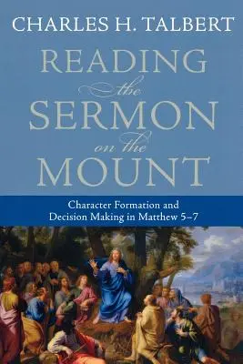Lectura predicii de pe munte: Formarea caracterului și luarea deciziilor în Matei 5-7 - Reading the Sermon on the Mount: Character Formation and Decision Making in Matthew 5-7