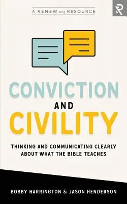 Convingere și civilizație: Gândirea și comunicarea clară despre ceea ce învață Biblia - Conviction and Civility: Thinking and Communicating Clearly About What the Bible Teaches