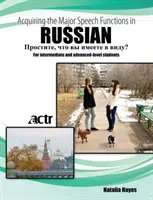 Limba rusă intermediară avansată: Dobândirea principalelor funcții de vorbire în limba rusă - Intermediate Advanced Russian: Acquiring the Major Speech Functions in Russian